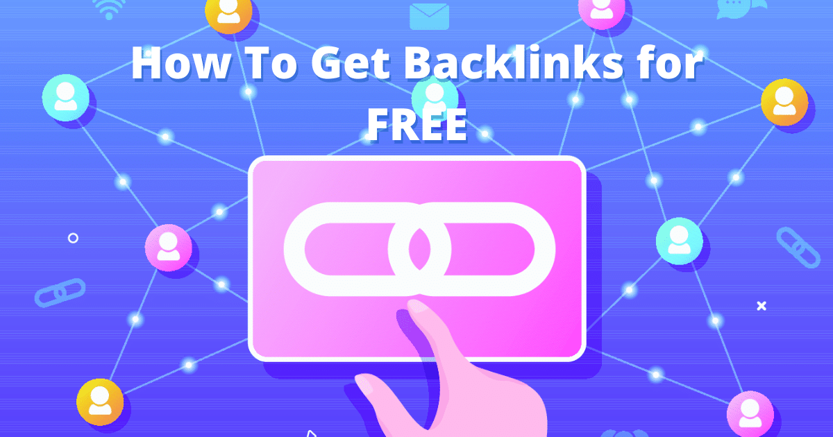 You are currently viewing How to Get Free Backlinks: The Ultimate Guide in 2022