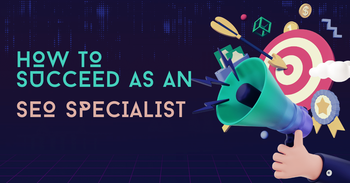 You are currently viewing How to Succeed as an SEO Specialist: 3 Tasks You Need to Know