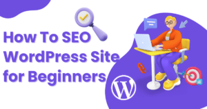 Read more about the article WordPress SEO: How to Get Your Site on the First Page of Google