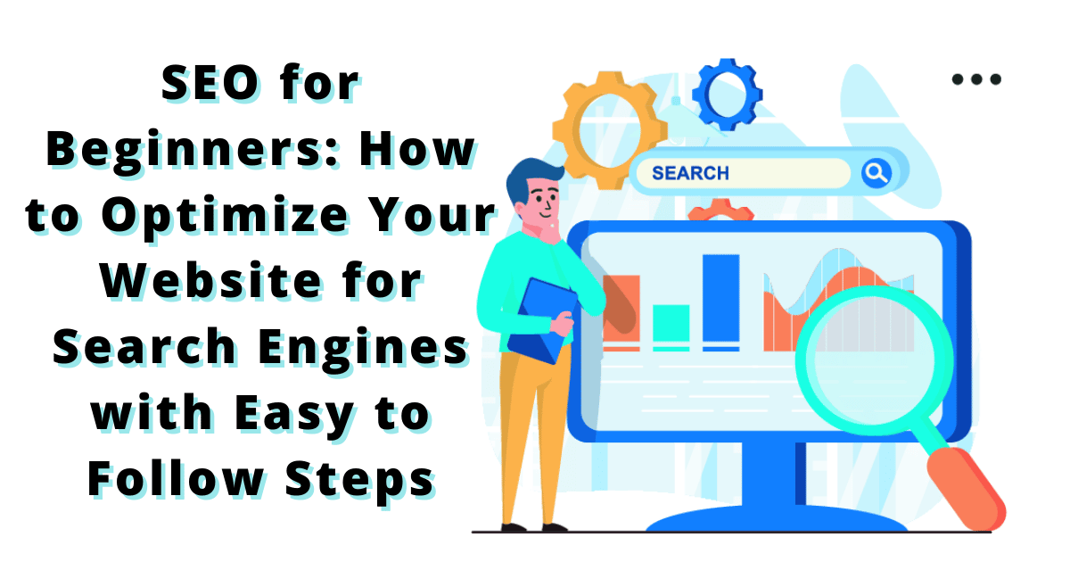 You are currently viewing SEO for Beginners: How to Optimize Your Website for Search Engines